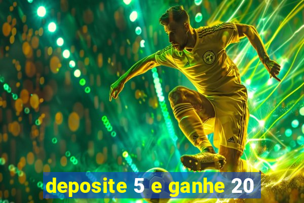 deposite 5 e ganhe 20